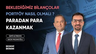 Paradan Para Kazanmak İstenildiğinde Bu Sektörler... | Sadık Mazanoğlu | Ekonomi Ekranı