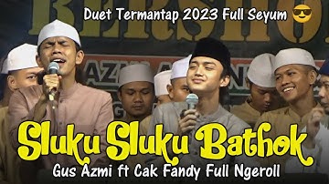 SLUKU SLUKU BATHOK Full Ngerolll Adu Suara Tinggi Duet Viral Gus Azmi vs Cak Fandy #gusazmi