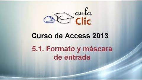Curso de Access 2013. 5.1. Formatos y máscaras de entrada.