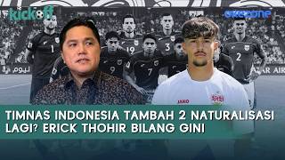 Will the Indonesian National Team Add 2 More Naturalized Players? Erick Thohir Says This | Kick Off