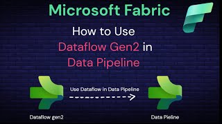 07 Microsoft Fabric Data Pipeline: How to use Dataflow gen2 in Microsoft Fabric Data Pipeline