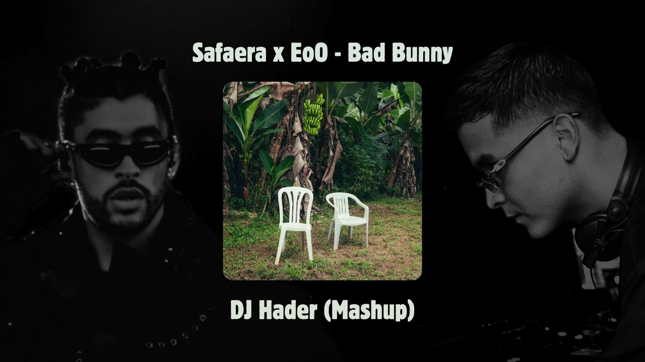 Safaera x EoO - Bad Bunny (Dj Hader Mashup) bpm 96-102 - YouTube