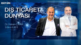 Ali Fatinoğlu | Dr. Hakan Çınar | Erdem İlbeyi | Dış Ticaret Dünyası