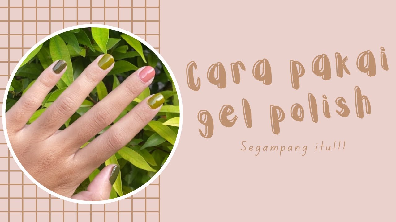 BELAJAR CARA MENGAPLIKASIKAN GEL POLISH CARA PAKAI NAILGEL YouTube