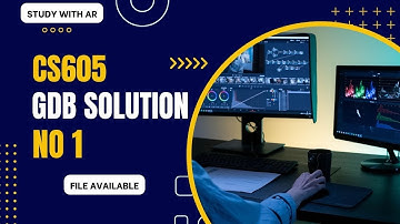 CS605 GDB Solution Spring 2022, with Solution file || By AR