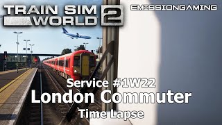 Service 1W22 - London Commuter - Time Lapse - Train Sim World 2