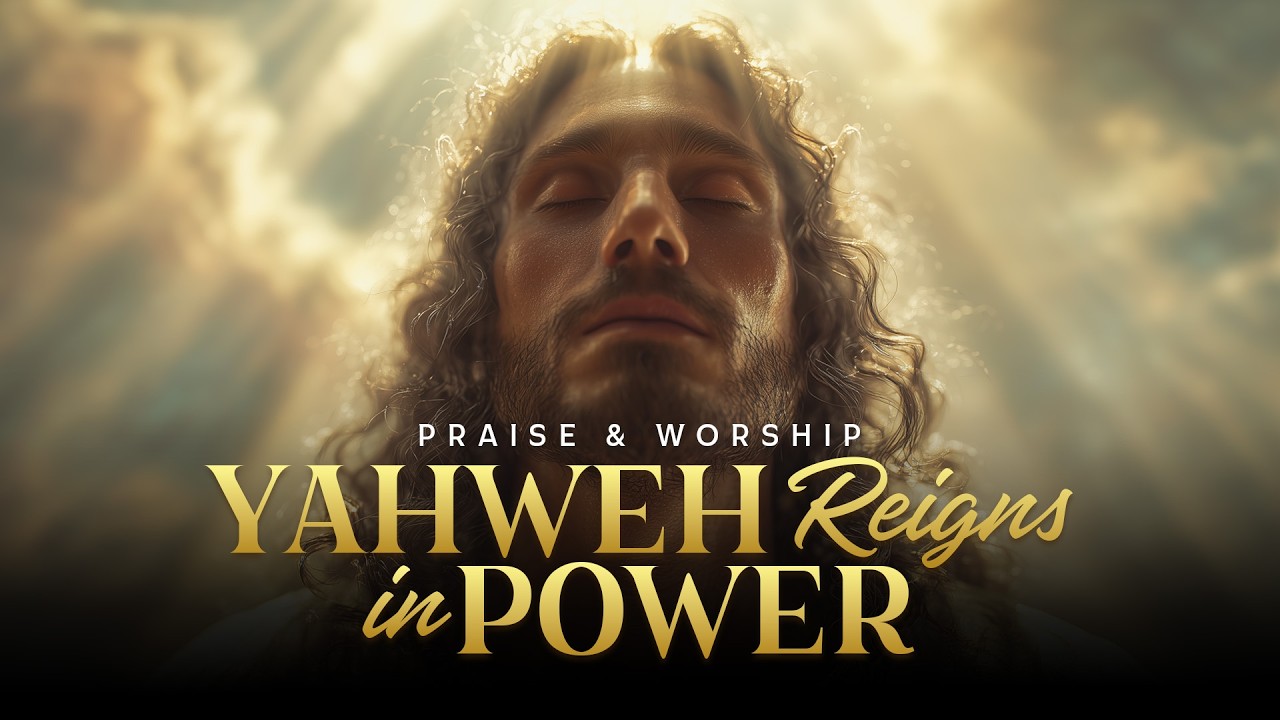 Yahweh Reigns in Power | Worship Song of Sovereign Glory and Victory ...