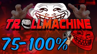 Trollmachine 75-100%