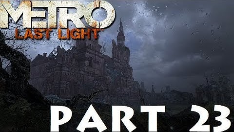 Metro Last Light Redux Part 23: RED SQUARE