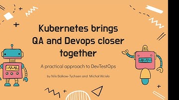 Kubernetes brings QA and DevOps closer - A practical approach to DevTestOps 🤖