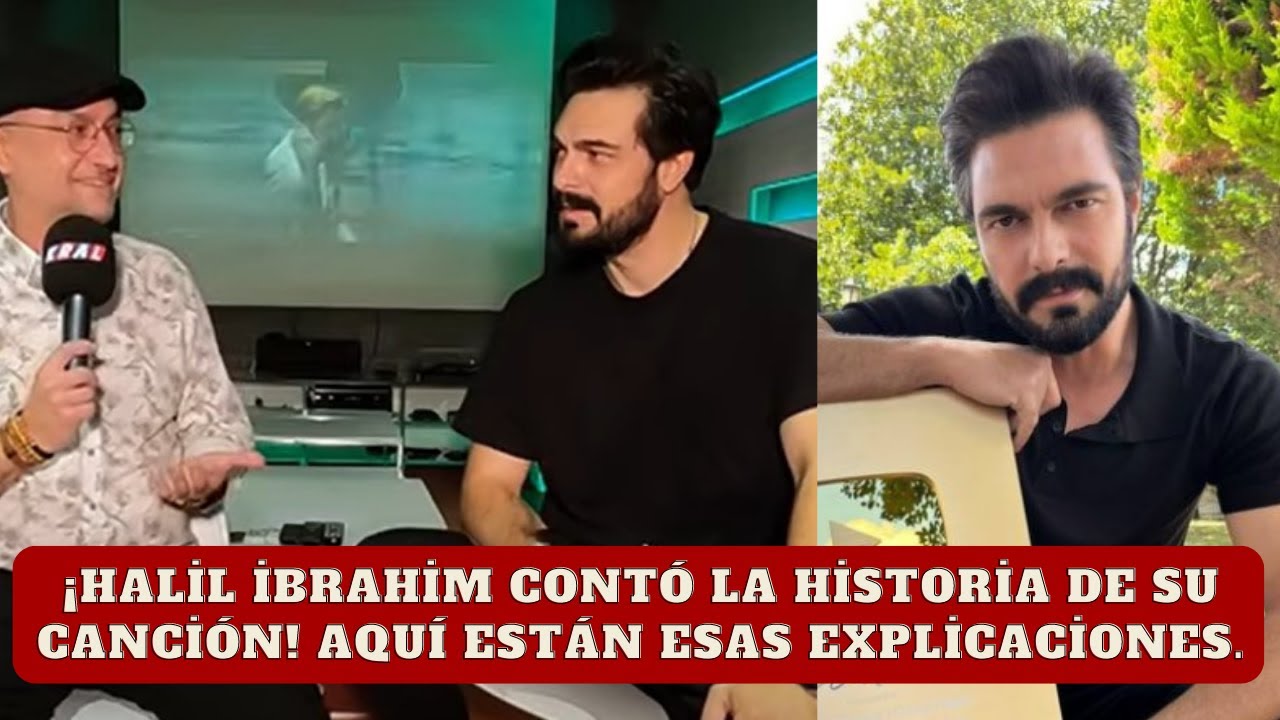 Халил Ибрагим рассказал историю своей песни! Вот эти объяснения.