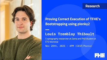 081 Proving Correct Execution of TFHE’s Bootstrapping using plonky2 w/ Louis Tremblay Thibault