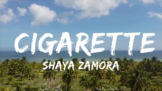 Shaya Zamora - Cigarette (Lyrics) | Smoke me like a cigarette  || Holland Music