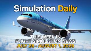 This Week in Flight Simulation News - Microsoft Flight Simulator, X-Plane, DCS World 7-26/8-1 2026