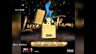 LUXE FLAME RIDDIM MIX FT.RYGIN KING,RYTIKAL,INTENCE,QRAIG,VOICEMAIL,TOMMY LEE SPARTA,BRIANI