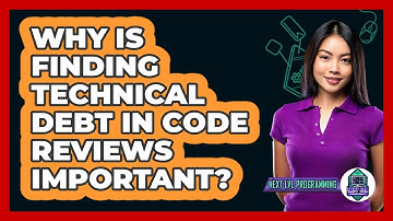 Why Is Finding Technical Debt In Code Reviews Important? - Next LVL Programming