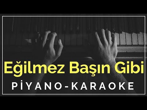 Eğilmez Başın Gibi (Piyano Karaoke) \