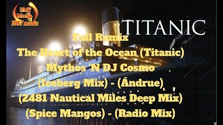 Full Remix | The Heart of the Ocean (Titanic) - Mythos 'N DJ Cosmo | Bản Nhạc Huyền Thoại Gây Nghiện