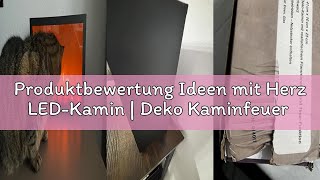 Produktbewertung Ideen mit Herz LED-Kamin | Deko Kaminfeuer | elektrisch | ohne Heizung | realistisc