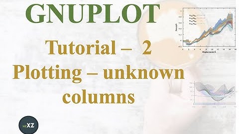Gnuplot Tutorial - 2 | Plotting a file which has unknown number of columns using simple ‘For loop