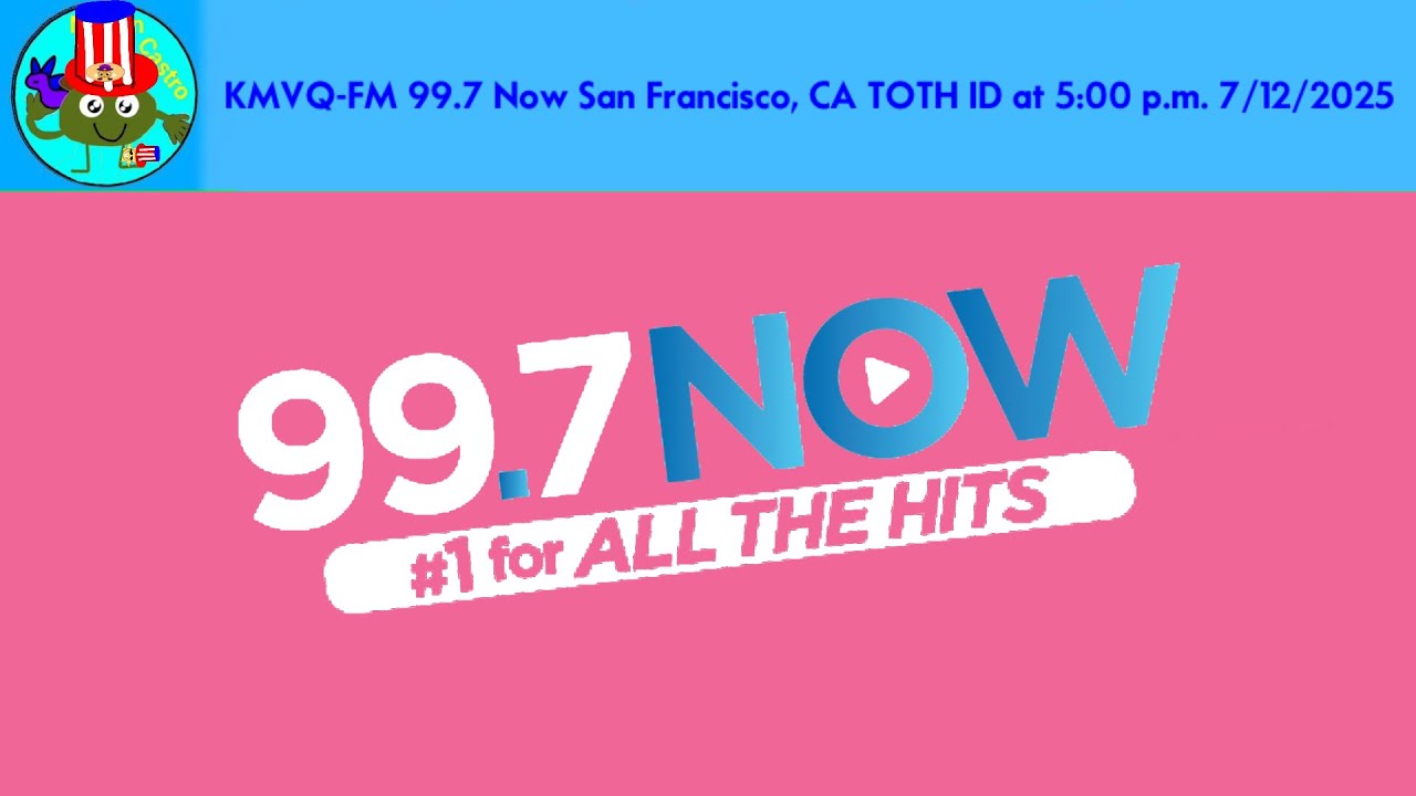 KMVQ-FM 99.7 Now San Francisco, CA TOTH ID at 5:00 p.m. 7/12/2025