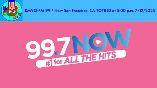 KMVQ-FM 99.7 Now San Francisco, CA TOTH ID at 5:00 p.m. 7/12/2025