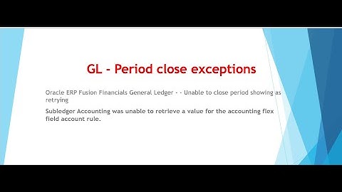 Real time scenario GL - Period close exceptions - Unable to close period showing as retrying