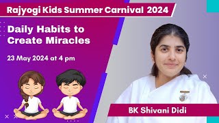 Sister Shivani's session for Children | Daily Habits to Create MIracles | 23 May 2024 at 5 pm