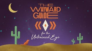 The Wayward Guide for the Untrained Eye Kickstarter Teaser