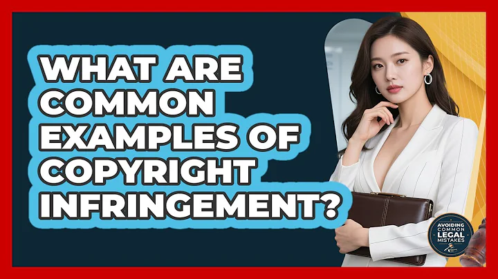 What Are Common Examples Of Copyright Infringement?