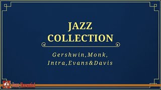 Jazz Collection: Miles Davis, Gershwin, Thelonious Monk, Evans &amp; Intra