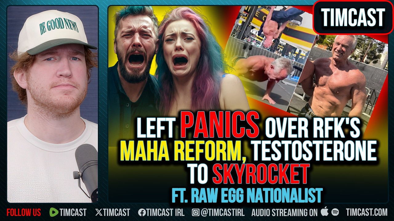 Left PANICS Over RFK's MAHA Reform, Testosterone To SKYROCKET ft. Raw Egg Nationalist