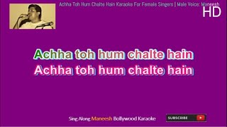 Achha Toh Hum Chalte Hain Karaoke For Female