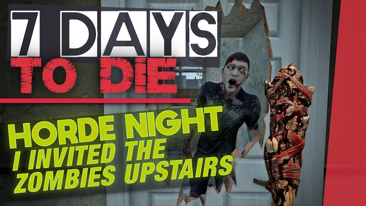 7 Days To Die [Alpha 21] EP25 | Horde Night, I Invited the Zombies ...