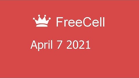 Microsoft Solitaire Collection - FreeCell - April 7 2021