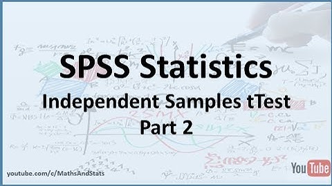 SPSS: An Independent Samples tTest - Part 2