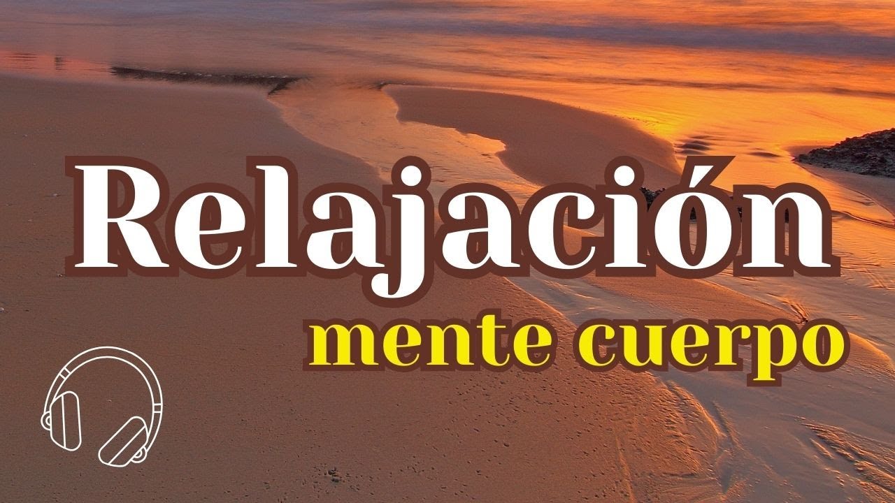 PRÁCTICA de RELAJACIÓN para la MENTE y CUERPO - BONUS ANCLAJES ...