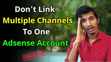 Risk Of Linking Many YouTube Channels With One Adsense Account
