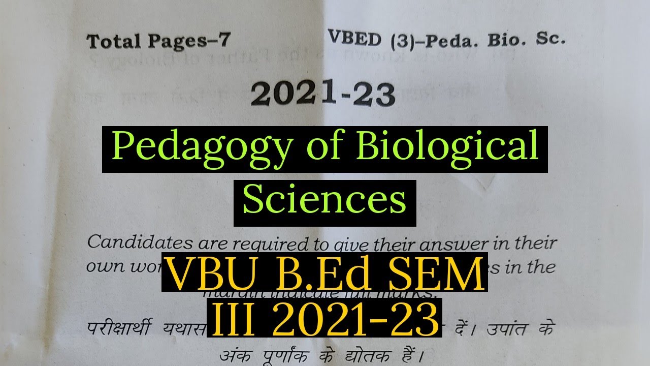 Pedagogy of Biological Sciences 202123 VBU B.Ed PYQs SEM III