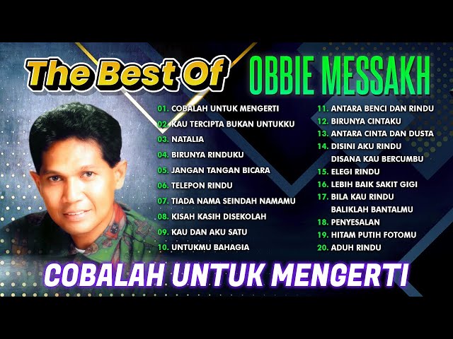 THE BEST OF OBBIE MESSAKH - Cobalah Untuk Mengerti, Kau Tercipta Bukan Untukku, Natalia class=