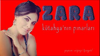 ZARA  *  Kütahya'nın Pınarları