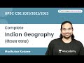 Complete Indian Geography | Marathon Session for UPSC CSE Aspirants By Madhukar Kotawe Sir