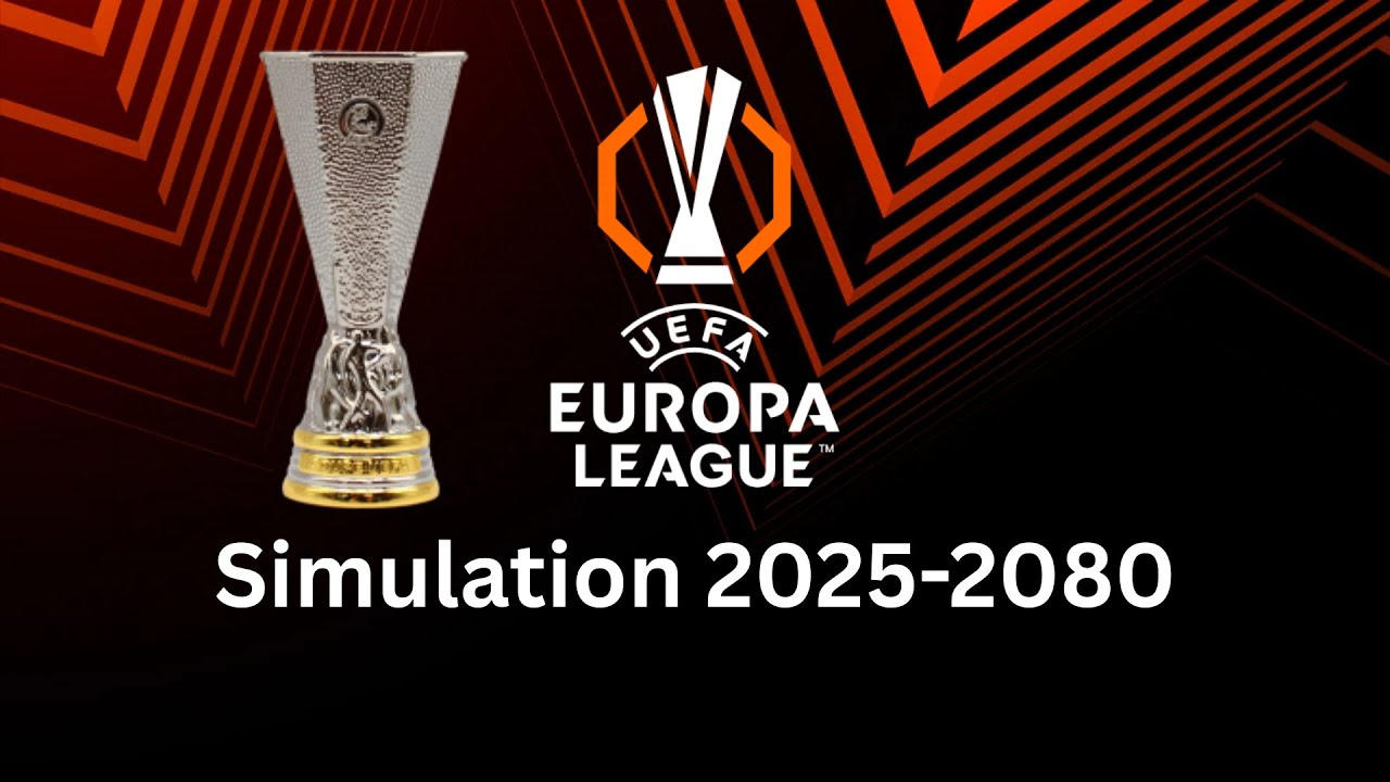 UEFA Europa League Simulation 2025-2080 (UEFA Super Cup Simulation Soon)