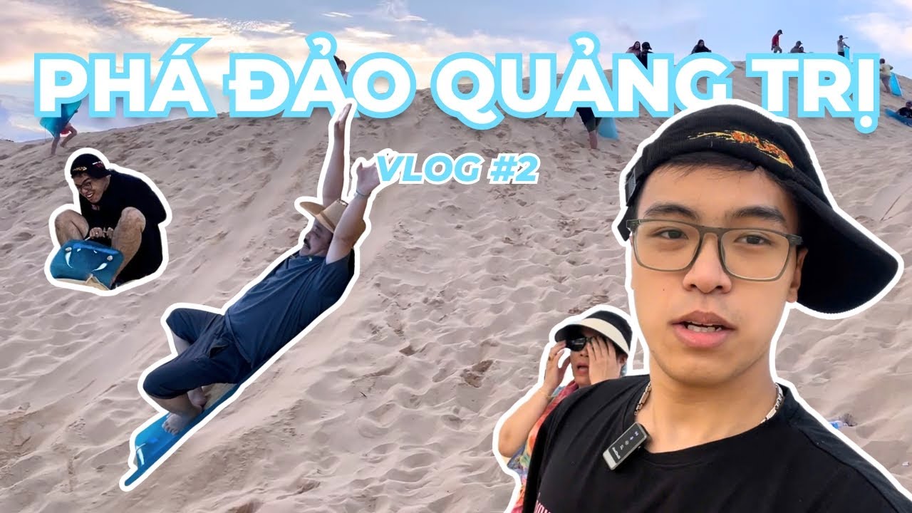 Vlog #2: Phá đảo Quảng Trị cùng gia đình và trải nghiệm trượt cát hấp dẫn vô cùng tận.