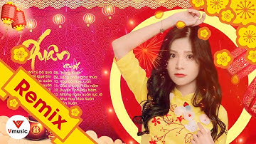LK Nhạc Xuân 2022 Remix - Nhạc Tết 2022 Remix Hay Nhất Việt Nam Chúc mừng năm mới Xuân Nhâm Dần 2022