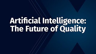 Artificial Intelligence: The Future of Quality