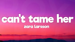 Zara Larsson - Can’t Tame Her (Lyrics)