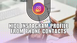 Instant How To Hide Instagram Profile From Phone Contacts How To