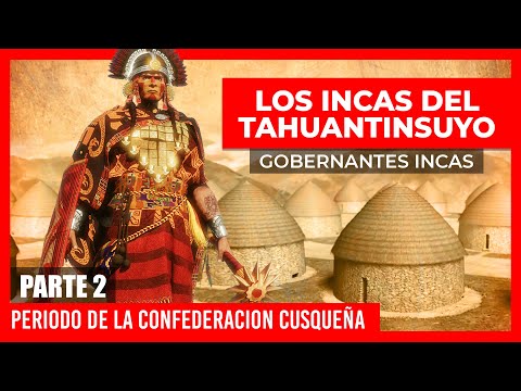 ✅ LOS INCAS DEL TAHUANTINSUYO ✅ GOBERNANTES INCAS | PERIODO DE LA CONFEDERACION CUSQUEÑA