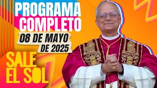 El Nuevo Papa León Xiv Se Presenta Al Mundo Programa Completo Sale El Sol 080525